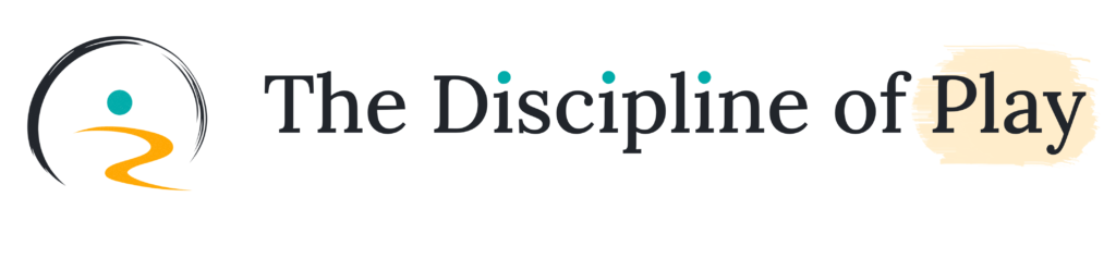 The Discipline of Play